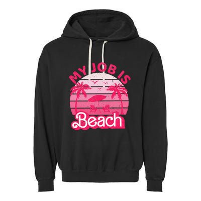 My Job Is Beach Retro Vintage Funny Gift Beach Jobs Garment-Dyed Fleece Hoodie