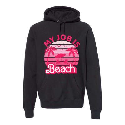 My Job Is Beach Retro Vintage Funny Gift Beach Jobs Premium Hoodie