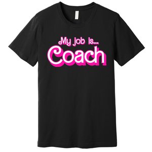 My Job Is Coach Pink Retro Funny Coach Mom Premium T-Shirt