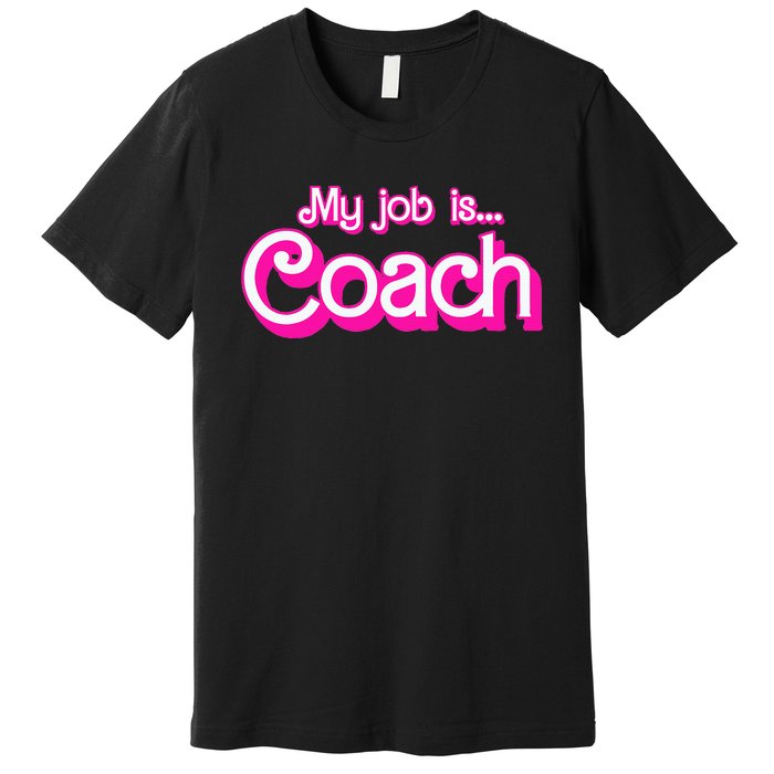 My Job Is Coach Pink Retro Funny Coach Mom Premium T-Shirt