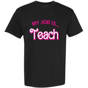 My Job Is Teach Funny Teacher Life Garment-Dyed Heavyweight T-Shirt