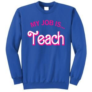 My Job Is Teach Funny Teacher Life Sweatshirt