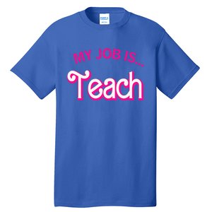 My Job Is Teach Funny Teacher Life Tall T-Shirt