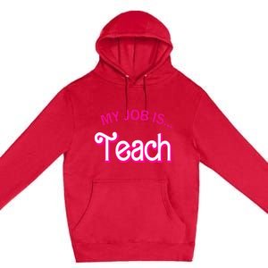 My Job Is Teach Funny Teacher Life Premium Pullover Hoodie