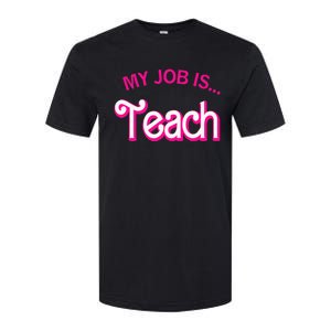 My Job Is Teach Funny Teacher Life Softstyle CVC T-Shirt