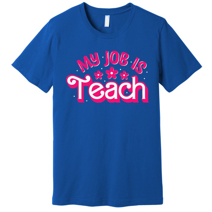 My Job Is Teach Funny Pink Retro Female Teacher Life Premium T-Shirt