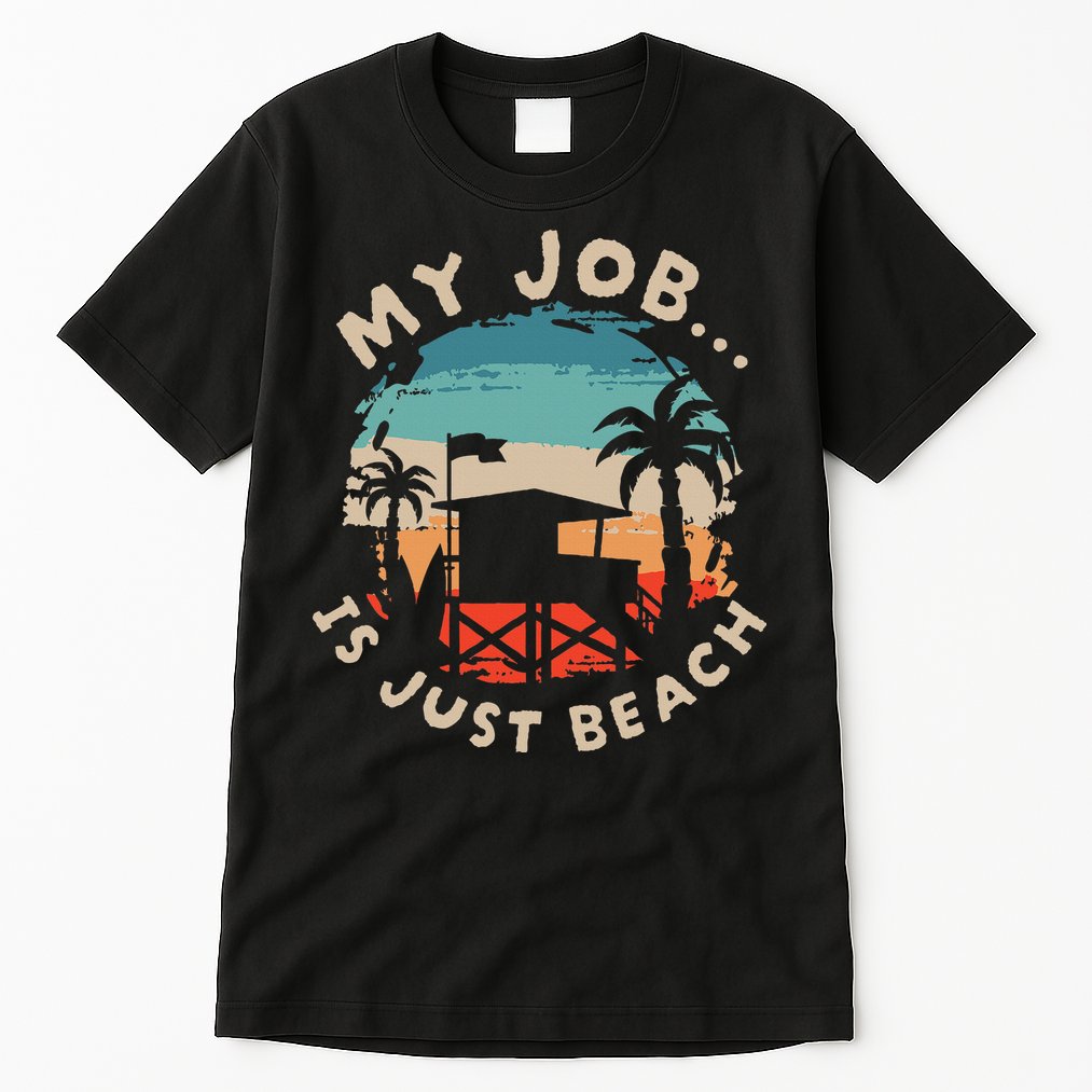 My Job Is The Beach Tall T-Shirt