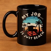 My Job Is The Beach 11oz C Handle Ceramic Mug