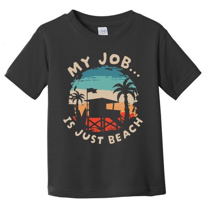 My Job Is The Beach Toddler T-Shirt