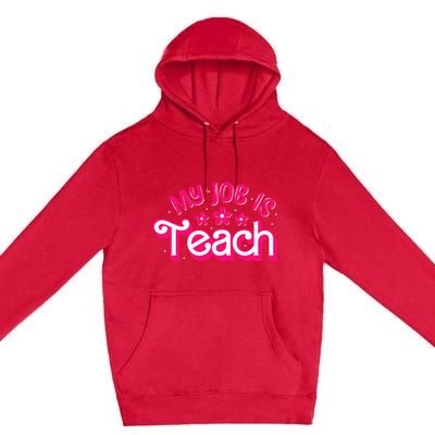 My Job Is Teach Funny Pink Retro Female Teacher Life Premium Pullover Hoodie