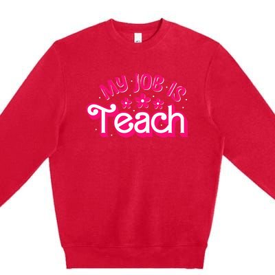 My Job Is Teach Funny Pink Retro Female Teacher Life Premium Crewneck Sweatshirt