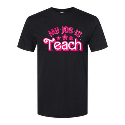 My Job Is Teach Funny Pink Retro Female Teacher Life Softstyle CVC T-Shirt