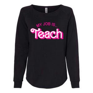 My Job Is Teach Pink Teacher Teacher Appreciation Womens California Wash Sweatshirt