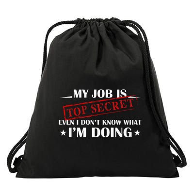 My Job Is Top Secret Funny Occupation Sarcastic Joke Humor Drawstring Bag