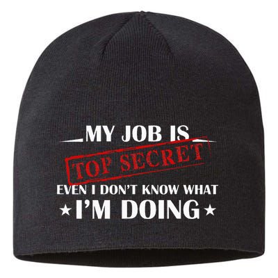 My Job Is Top Secret Funny Occupation Sarcastic Joke Humor Sustainable Beanie