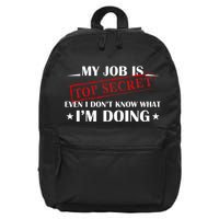 My Job Is Top Secret Funny Occupation Sarcastic Joke Humor 16 in Basic Backpack
