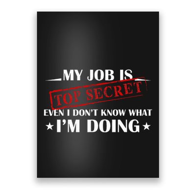 My Job Is Top Secret Funny Occupation Sarcastic Joke Humor Poster