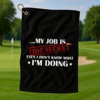 My Job Is Top Secret Funny Occupation Sarcastic Joke Humor Golf Towel