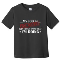 My Job Is Top Secret Funny Occupation Sarcastic Joke Humor Toddler T-Shirt