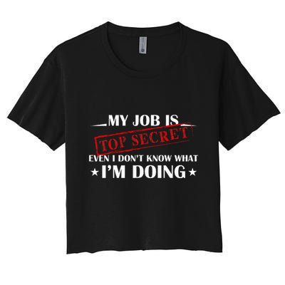 My Job Is Top Secret Funny Occupation Sarcastic Joke Humor Crop Top