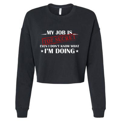 My Job Is Top Secret Funny Occupation Sarcastic Joke Humor Cropped Pullover Crew