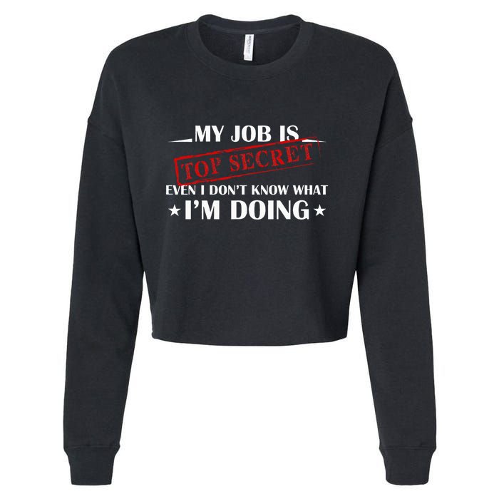 My Job Is Top Secret Funny Occupation Sarcastic Joke Humor Cropped Pullover Crew