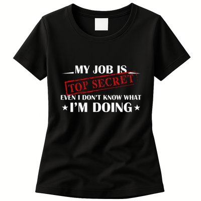 My Job Is Top Secret Funny Occupation Sarcastic Joke Humor Womens T-Shirt