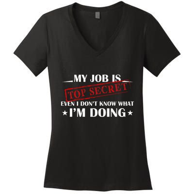 My Job Is Top Secret Funny Occupation Sarcastic Joke Humor Women's V-Neck T-Shirt