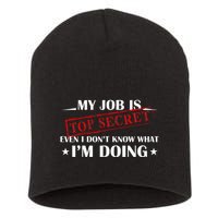My Job Is Top Secret Funny Occupation Sarcastic Joke Humor Short Acrylic Beanie