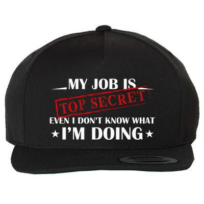 My Job Is Top Secret Funny Occupation Sarcastic Joke Humor Wool Snapback Cap