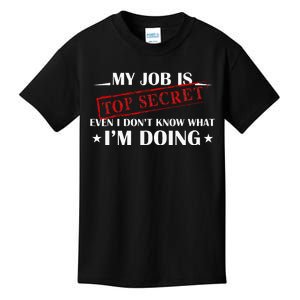 My Job Is Top Secret Funny Occupation Sarcastic Joke Humor Kids T-Shirt