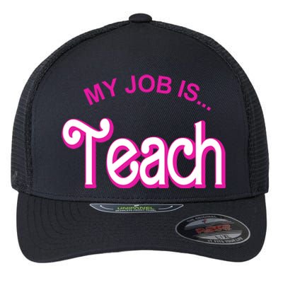 My Job Is Teach Gift For Teacher Flexfit Unipanel Trucker Cap