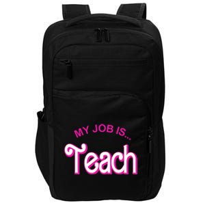 My Job Is Teach Gift For Teacher Impact Tech Backpack