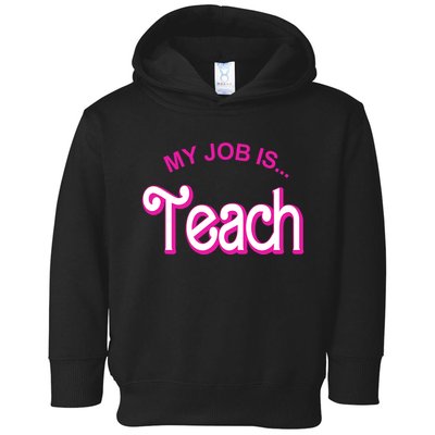 My Job Is Teach Gift For Teacher Toddler Hoodie