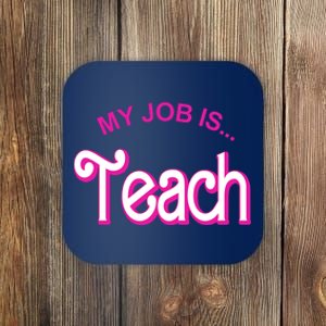 My Job Is Teach Gift For Teacher Coaster