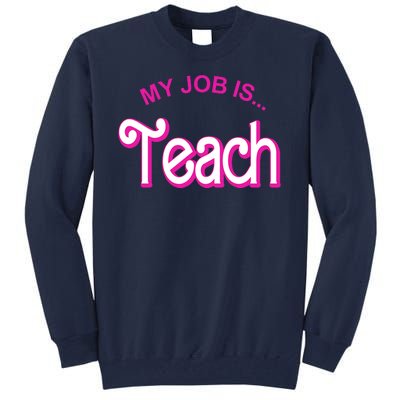 My Job Is Teach Gift For Teacher Tall Sweatshirt