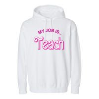 My Job Is Teach Gift For Teacher Garment-Dyed Fleece Hoodie