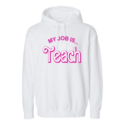 My Job Is Teach Gift For Teacher Garment-Dyed Fleece Hoodie