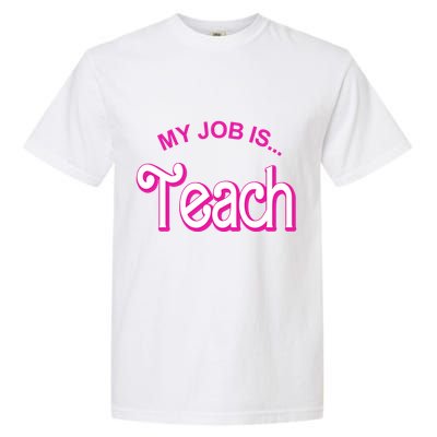 My Job Is Teach Gift For Teacher Garment-Dyed Heavyweight T-Shirt