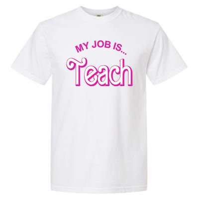 My Job Is Teach Gift For Teacher Garment-Dyed Heavyweight T-Shirt