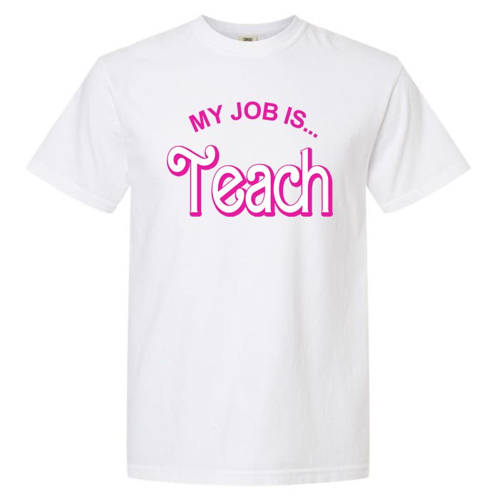 My Job Is Teach Gift For Teacher Garment-Dyed Heavyweight T-Shirt