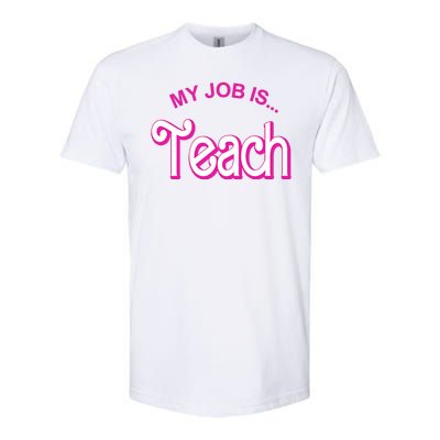 My Job Is Teach Gift For Teacher Softstyle® CVC T-Shirt