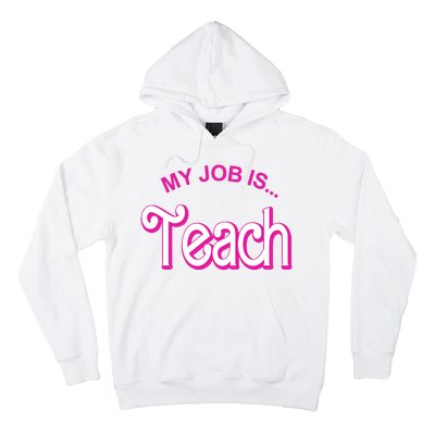 My Job Is Teach Gift For Teacher Hoodie