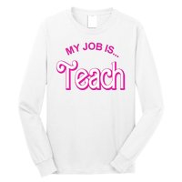 My Job Is Teach Gift For Teacher Long Sleeve Shirt