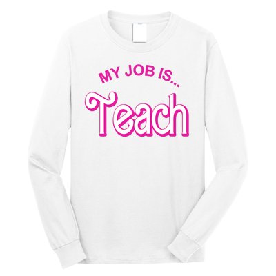 My Job Is Teach Gift For Teacher Long Sleeve Shirt