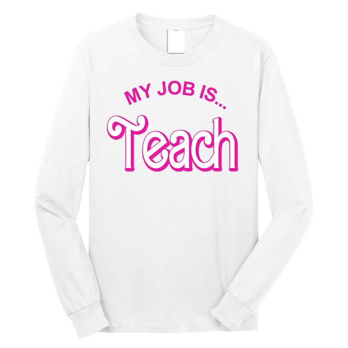 My Job Is Teach Gift For Teacher Long Sleeve Shirt