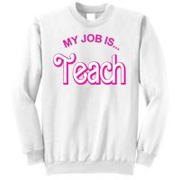 My Job Is Teach Gift For Teacher Sweatshirt