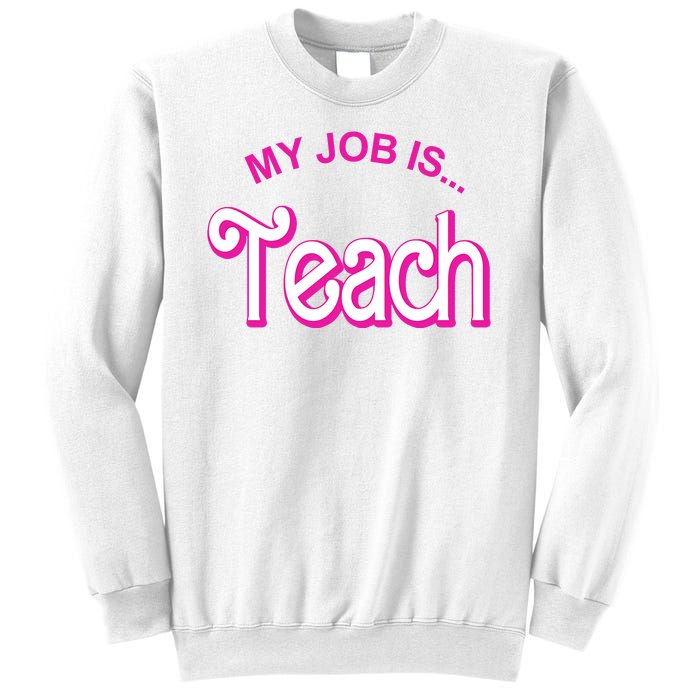 My Job Is Teach Gift For Teacher Sweatshirt