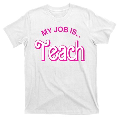 My Job Is Teach Gift For Teacher T-Shirt