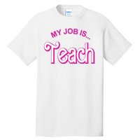 My Job Is Teach Gift For Teacher Tall T-Shirt